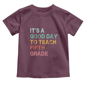 It is A Good Day To Teach 5th Grade Toddler T Shirt Vintage Back to School Teacher