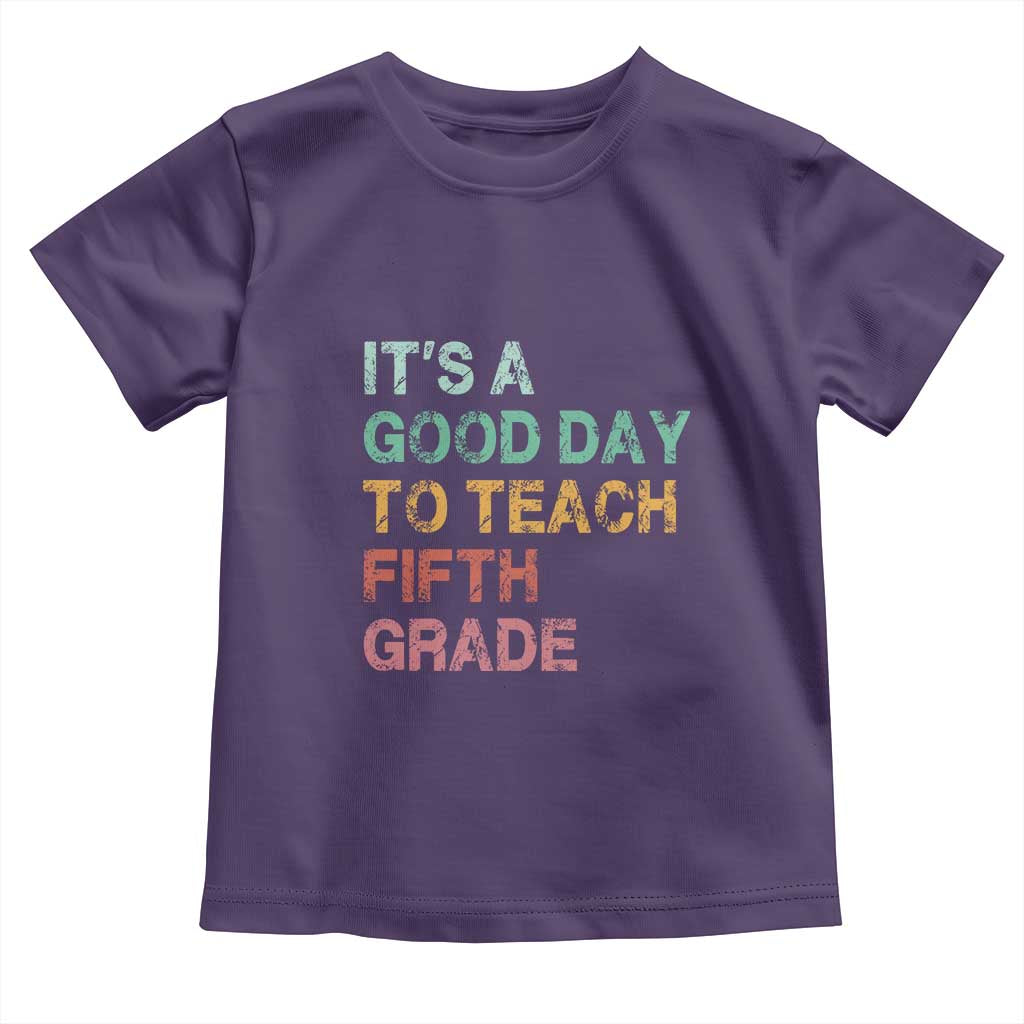 It is A Good Day To Teach 5th Grade Toddler T Shirt Vintage Back to School Teacher
