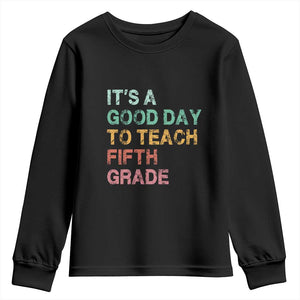 It is A Good Day To Teach 5th Grade Youth Sweatshirt Vintage Back to School Teacher
