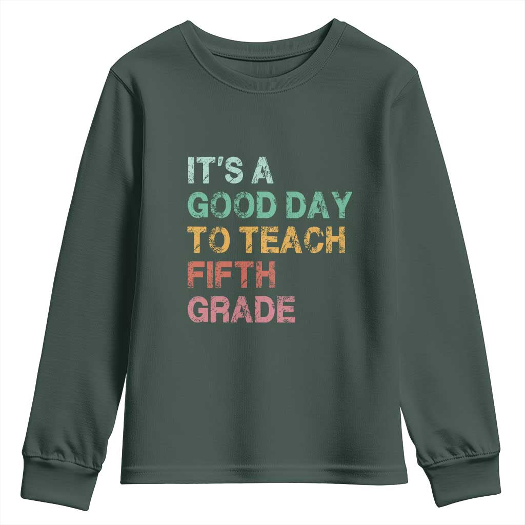 It is A Good Day To Teach 5th Grade Youth Sweatshirt Vintage Back to School Teacher