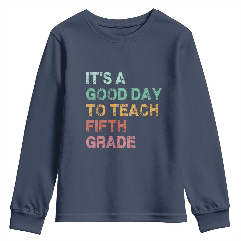 It is A Good Day To Teach 5th Grade Youth Sweatshirt Vintage Back to School Teacher