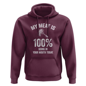 My Meat Is 100% Going In Your Mouth Today Funny BBQ Grilling Hoodie TS01 Maroon Print Your Wear