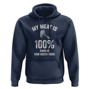 My Meat Is 100% Going In Your Mouth Today Funny BBQ Grilling Hoodie TS01 Navy Print Your Wear