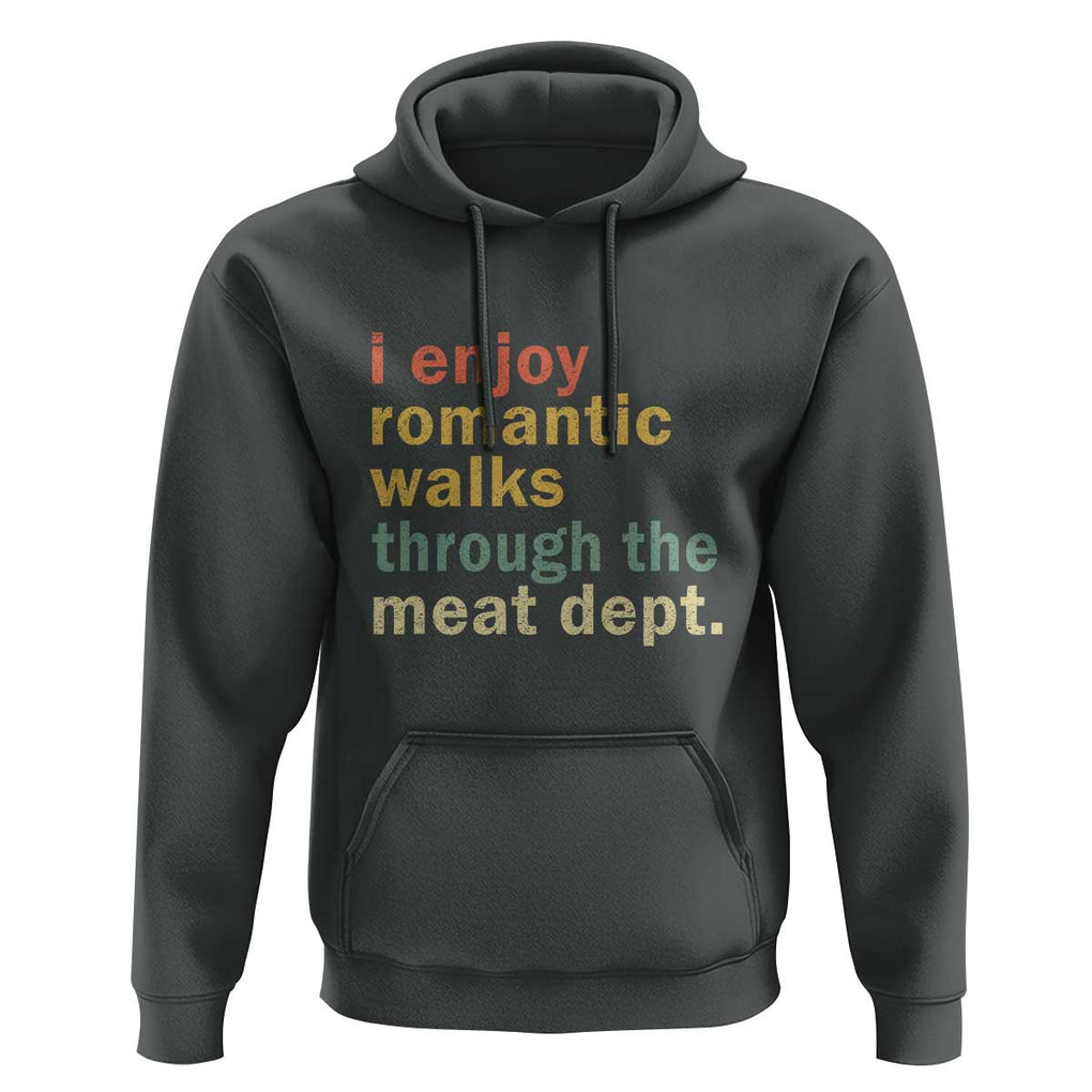 Romantic Walks to the Meat Dept Hoodie Funny BBQ Meat Smoking Gift TS01 Dark Heather Print Your Wear