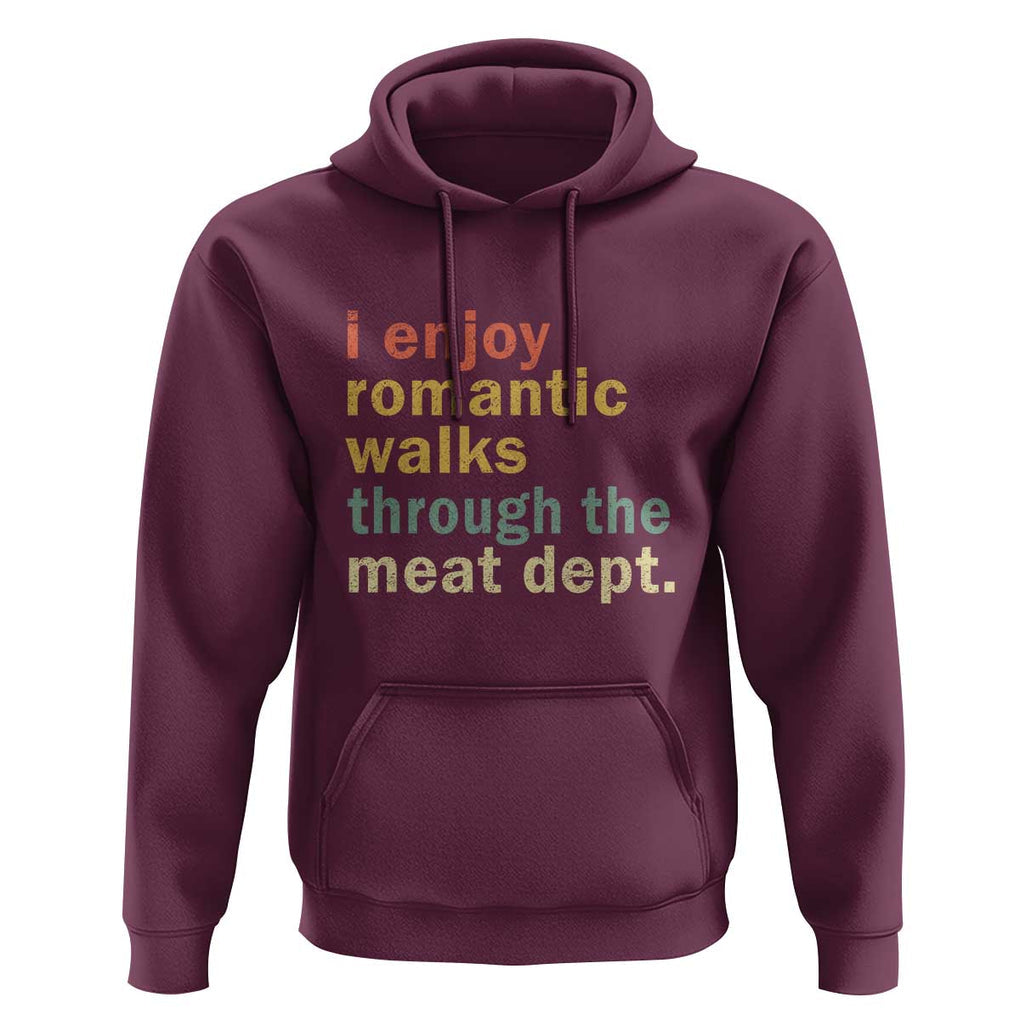Romantic Walks to the Meat Dept Hoodie Funny BBQ Meat Smoking Gift TS01 Maroon Print Your Wear