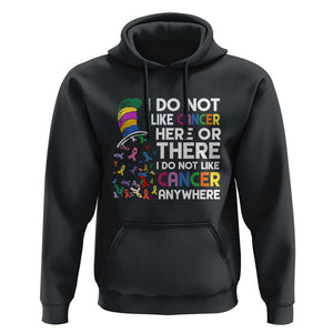 I Do Not Like Cancer Here or There - Funny Cancer Awareness Hoodie TS01 Black Print Your Wear