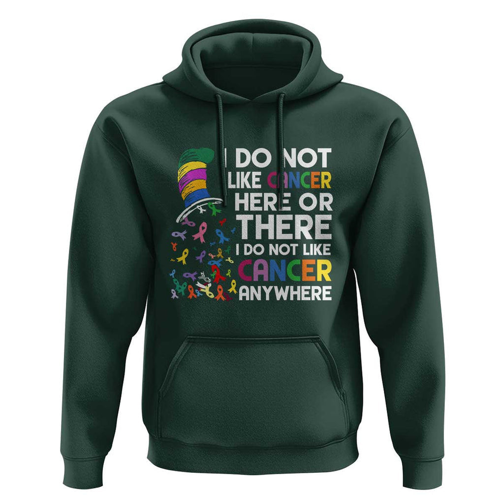I Do Not Like Cancer Here or There - Funny Cancer Awareness Hoodie TS01 Dark Forest Green Print Your Wear