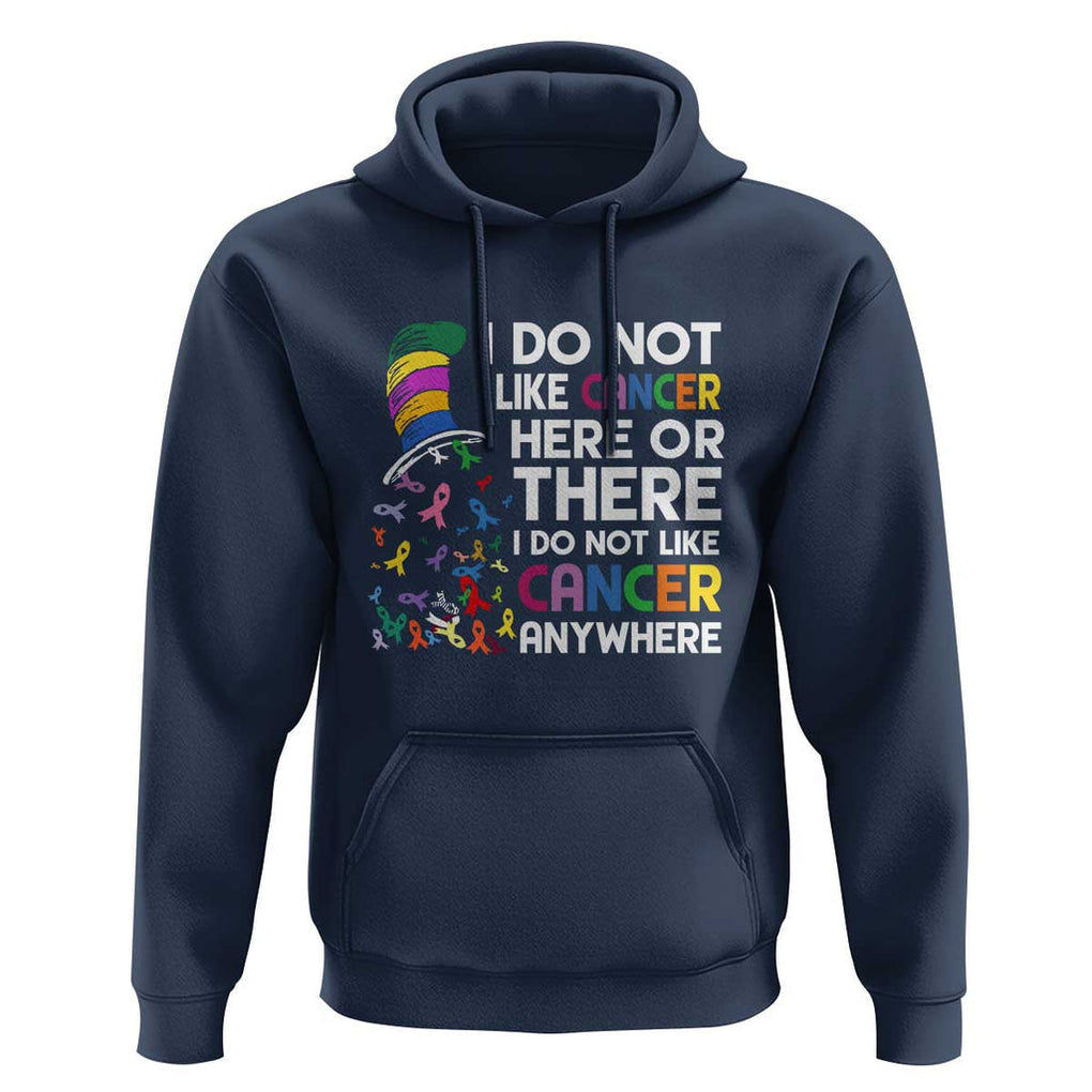 I Do Not Like Cancer Here or There - Funny Cancer Awareness Hoodie TS01 Navy Print Your Wear