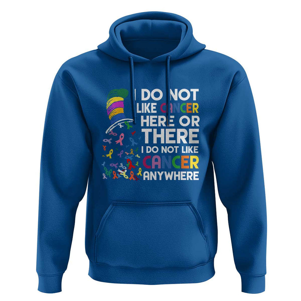 I Do Not Like Cancer Here or There - Funny Cancer Awareness Hoodie TS01 Royal Blue Print Your Wear
