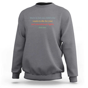 Women's Awareness Sweatshirt There Is Not One Child Who Wants to Die - Powerful Anti-Violence Message TS01 Charcoal Print Your Wear