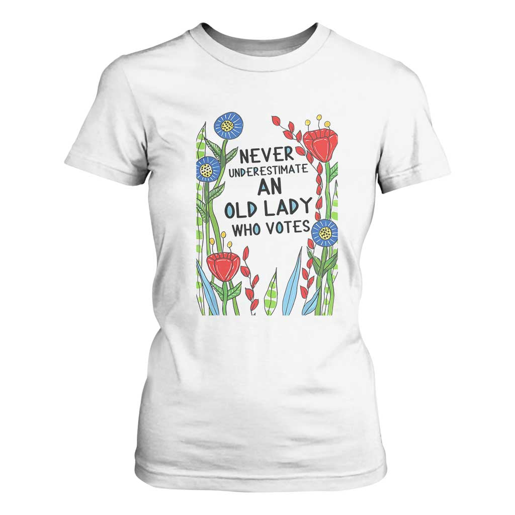 Never Underestimate an Old Lady Who Votes T Shirt For Women Feminist Gift for Women TS01 White Print Your Wear