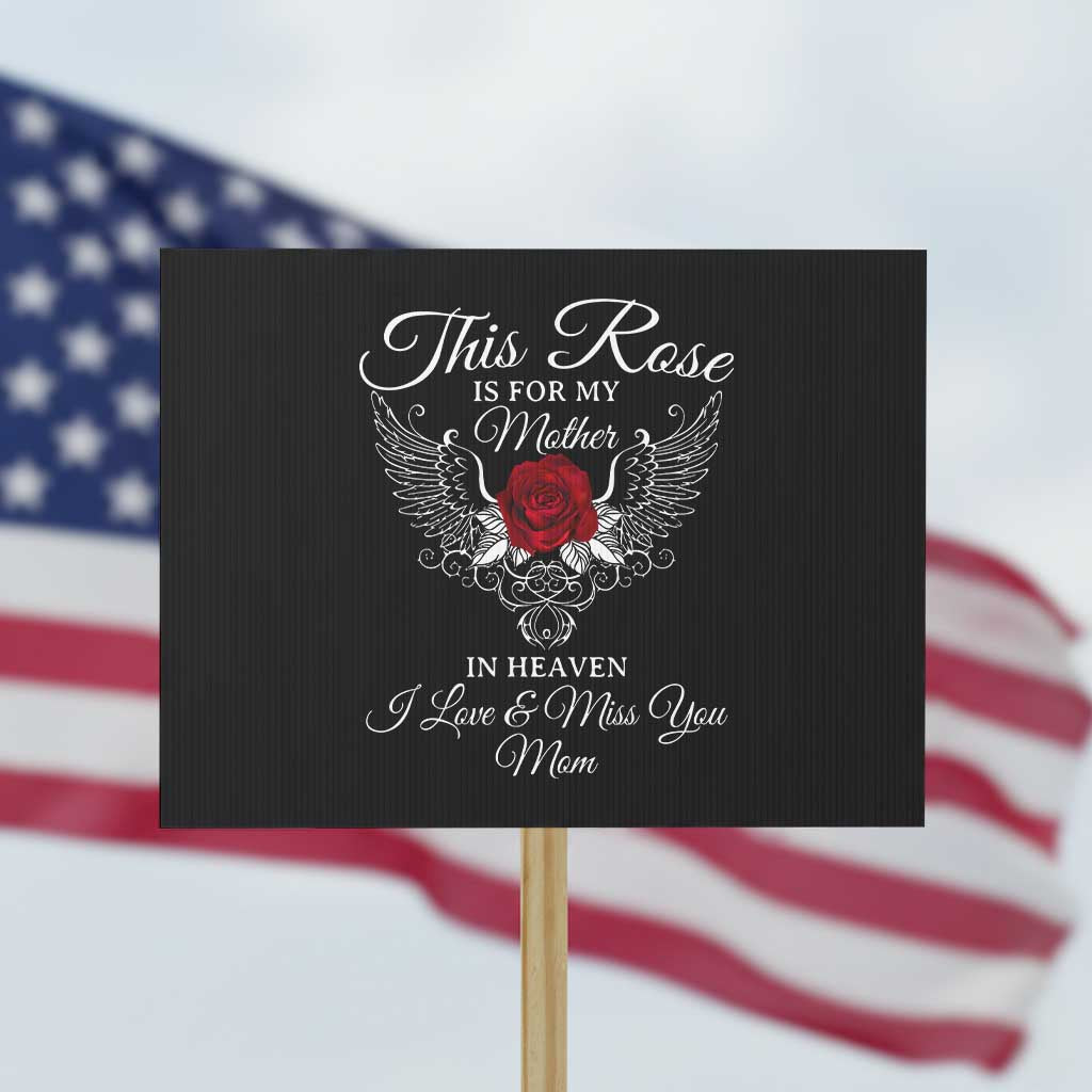 This Rose Is for My Mother in Heaven - Memorial Tribute Protest Sign I Love & Miss You Mom Angel Wings Design TS01 Horizontal 18" × 24" Black Print Your Wear
