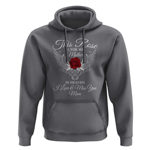 This Rose Is for My Mother in Heaven - Memorial Tribute Hoodie I Love & Miss You Mom Angel Wings Design TS01 Charcoal Print Your Wear