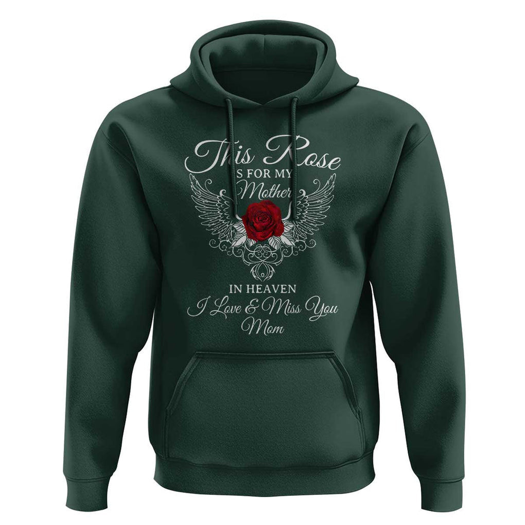 This Rose Is for My Mother in Heaven - Memorial Tribute Hoodie I Love & Miss You Mom Angel Wings Design TS01 Dark Forest Green Print Your Wear