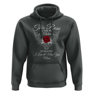 This Rose Is for My Mother in Heaven - Memorial Tribute Hoodie I Love & Miss You Mom Angel Wings Design TS01 Dark Heather Print Your Wear