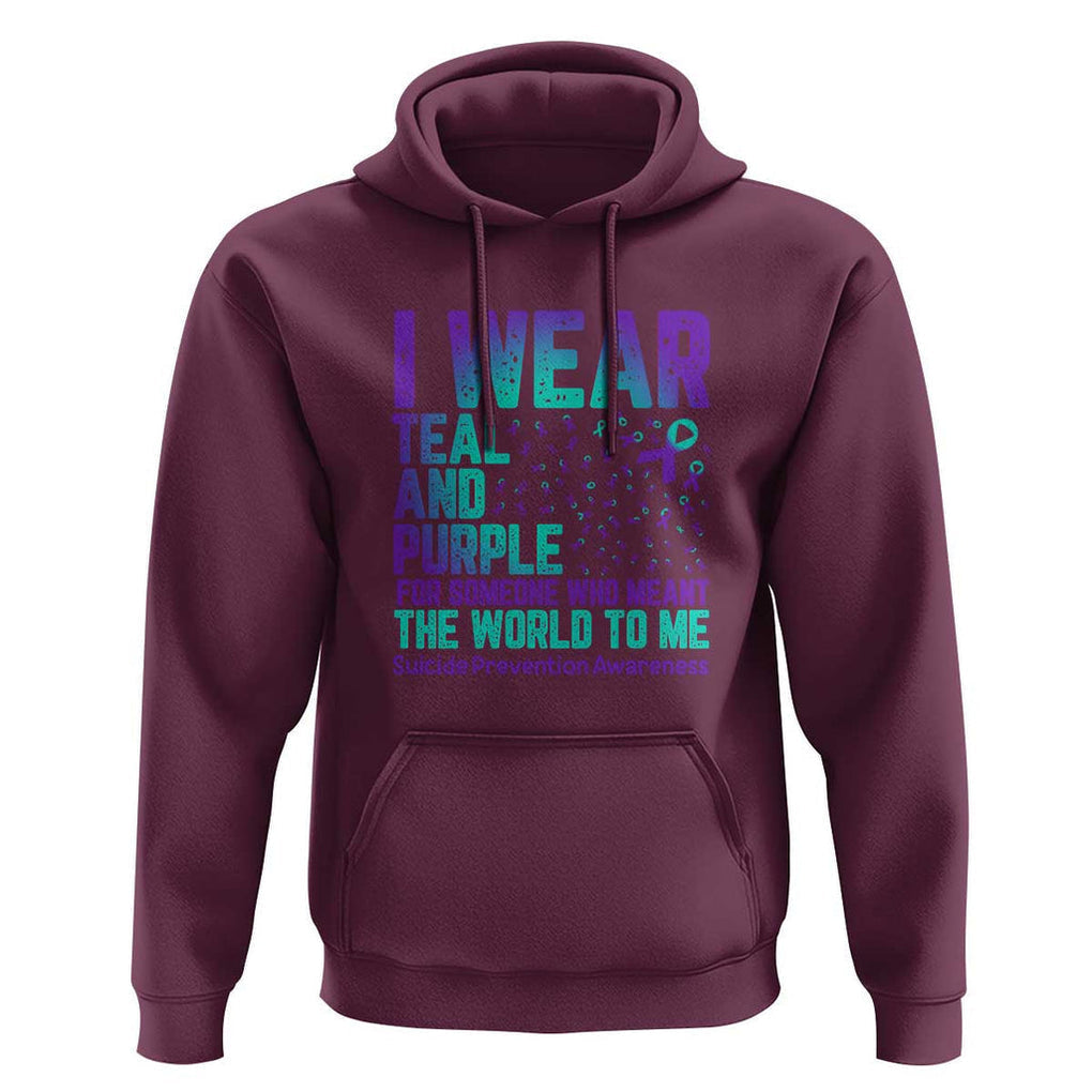 I Wear Teal and Purple for Someone Who Meant the World to Me - Suicide Prevention & Awareness Hoodie TS01 Maroon Print Your Wear