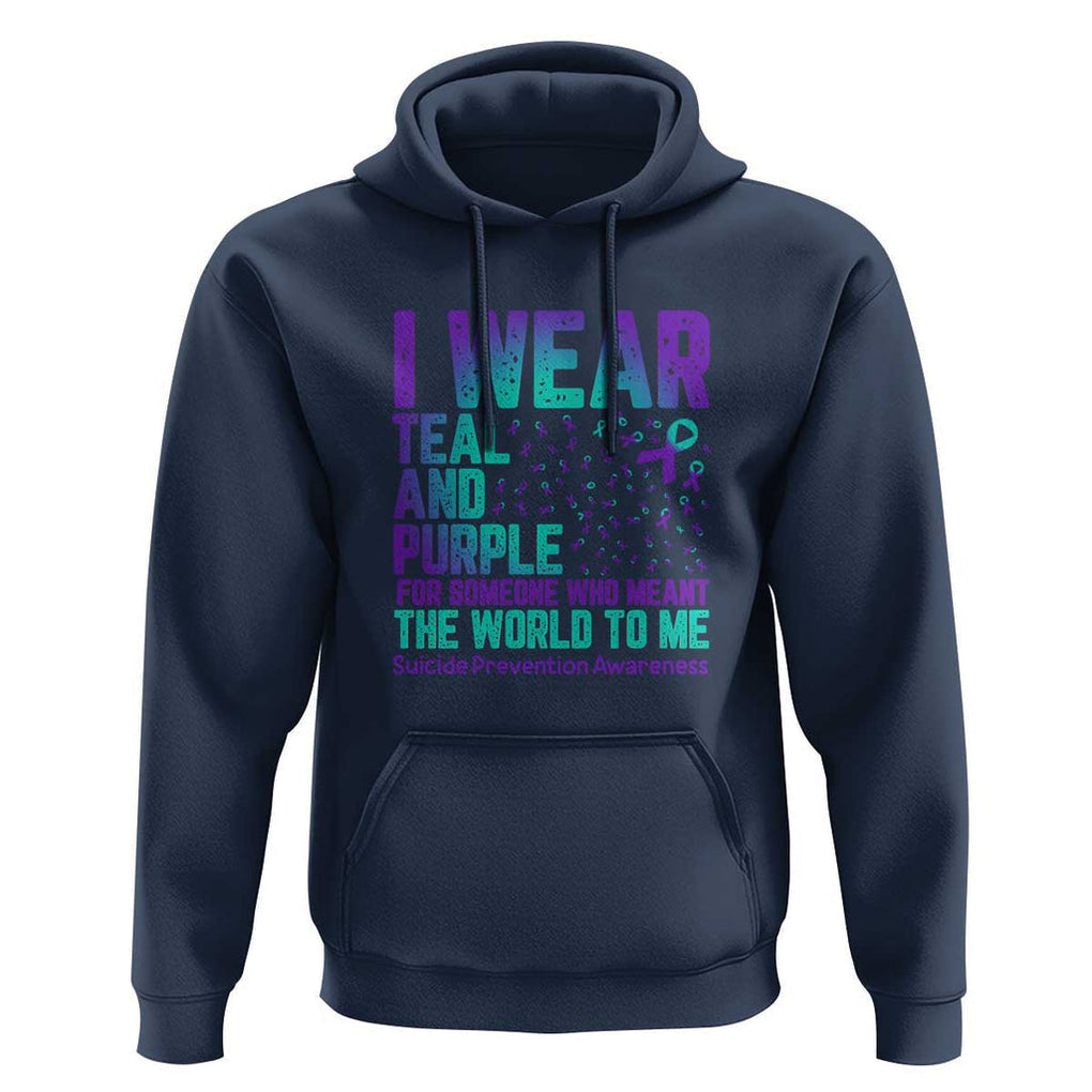 I Wear Teal and Purple for Someone Who Meant the World to Me - Suicide Prevention & Awareness Hoodie TS01 Navy Print Your Wear