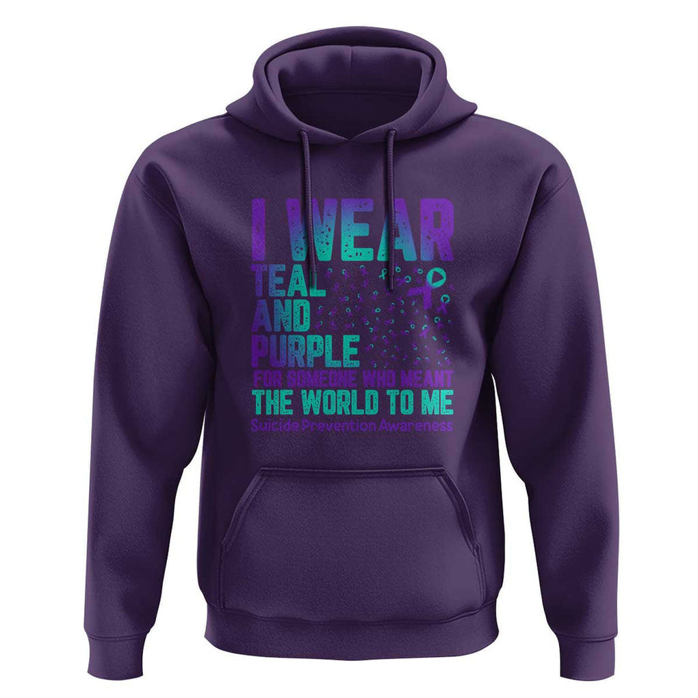 I Wear Teal and Purple for Someone Who Meant the World to Me - Suicide Prevention & Awareness Hoodie TS01 Purple Print Your Wear