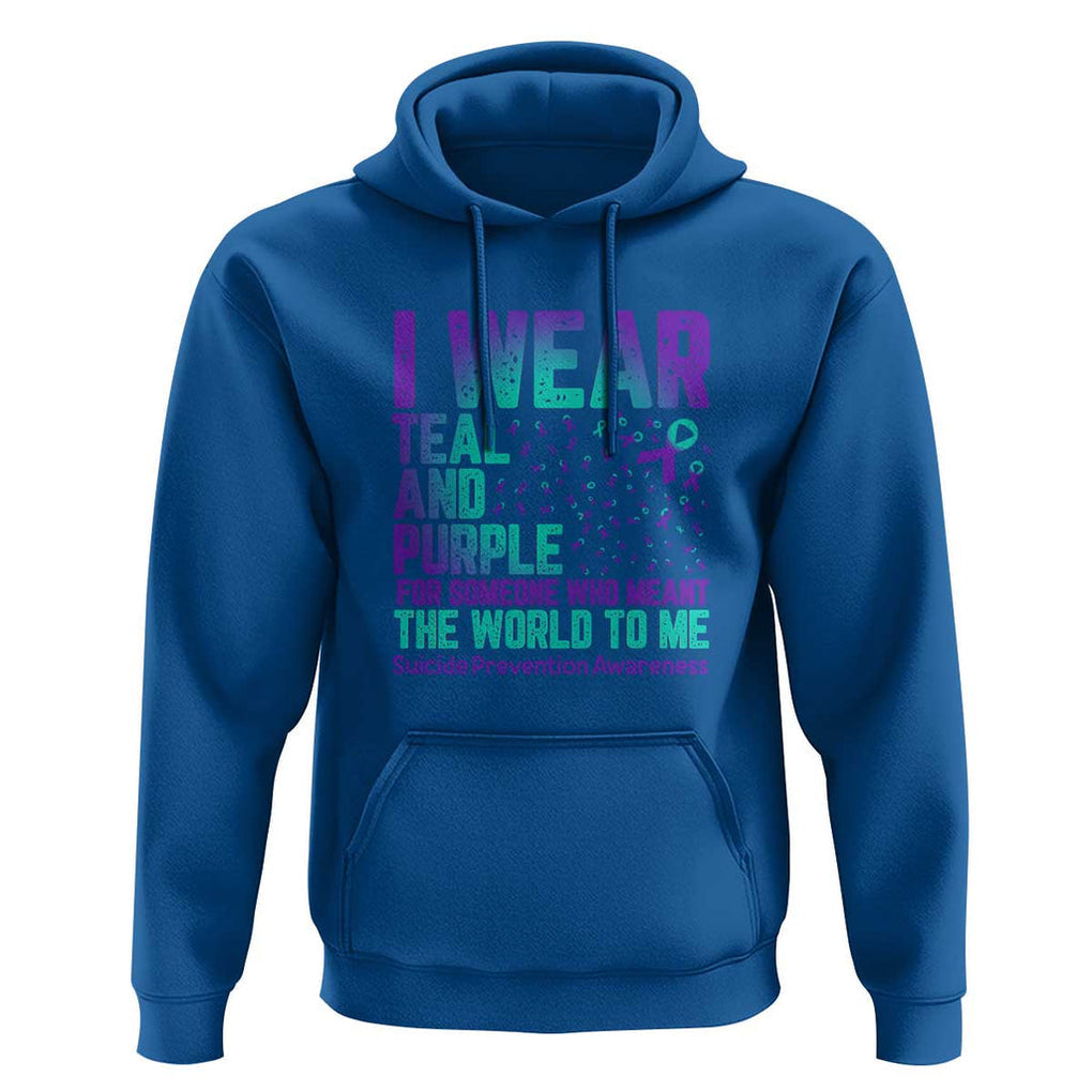 I Wear Teal and Purple for Someone Who Meant the World to Me - Suicide Prevention & Awareness Hoodie TS01 Royal Blue Print Your Wear