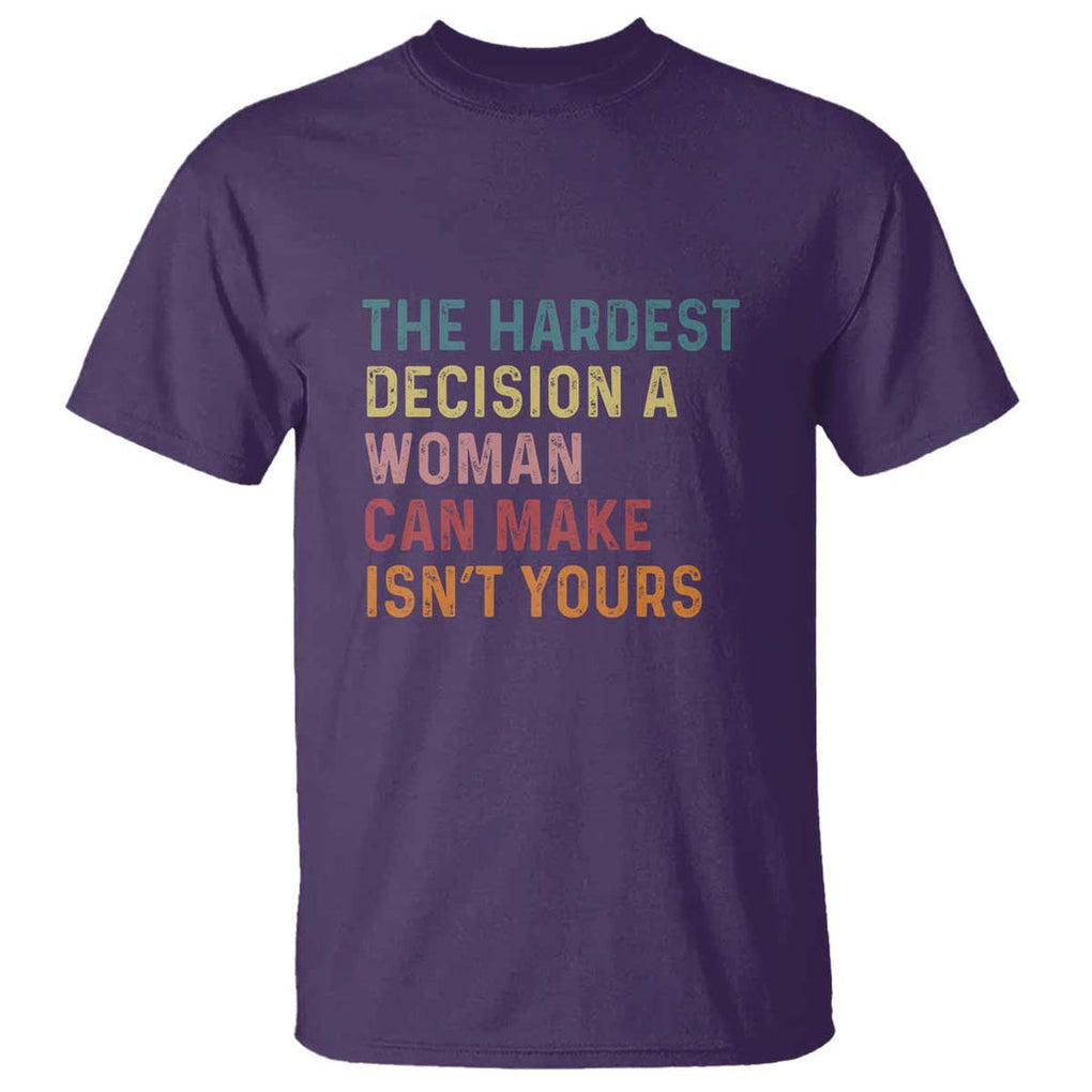 The Hardest Decision a Woman Can Make Isn't Yours Feminist Women's Rights T Shirt TS01 Purple Print Your Wear