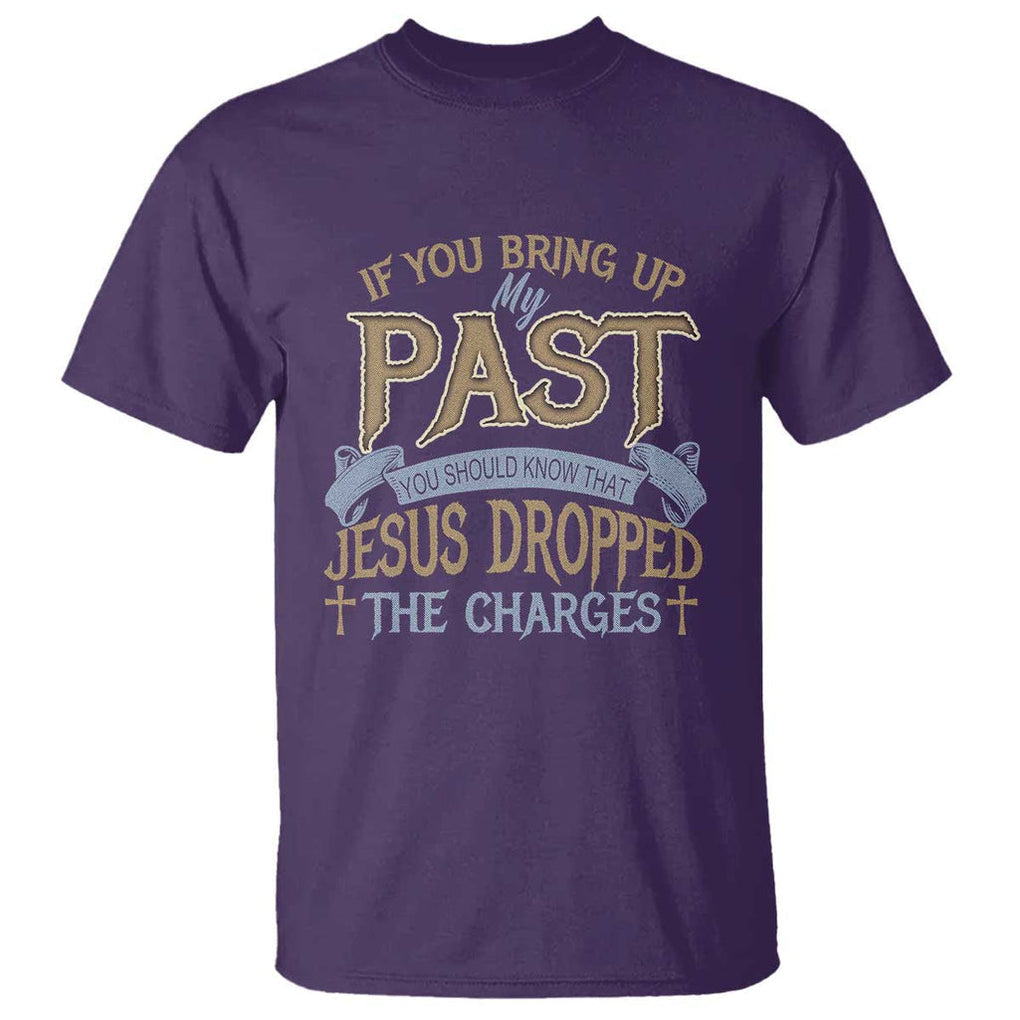If You Bring Up My Past, Jesus Dropped the Charges T Shirt Christian Faith & Forgiveness TS01 Purple Print Your Wear