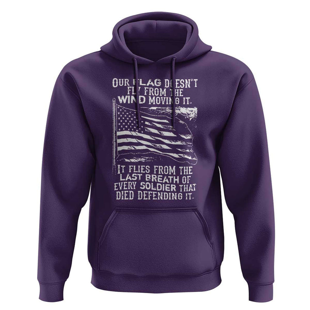 Our Flag Doesnt Fly from the Wind - Patriotic Military Tribute Hoodie Honoring Fallen Soldiers TS01 Purple Print Your Wear