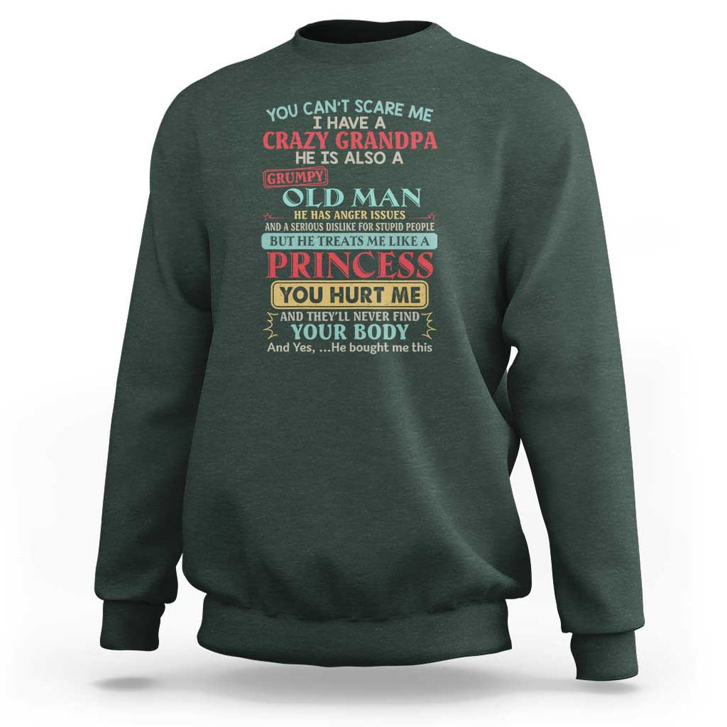 You Can't Scare Me, I Have a Crazy Grandpa - Grumpy Old Man Sweatshirt Funny Granddaughter Gift TS01 Dark Forest Green Print Your Wear