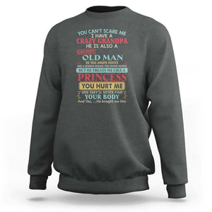 You Can't Scare Me, I Have a Crazy Grandpa - Grumpy Old Man Sweatshirt Funny Granddaughter Gift TS01 Dark Heather Print Your Wear