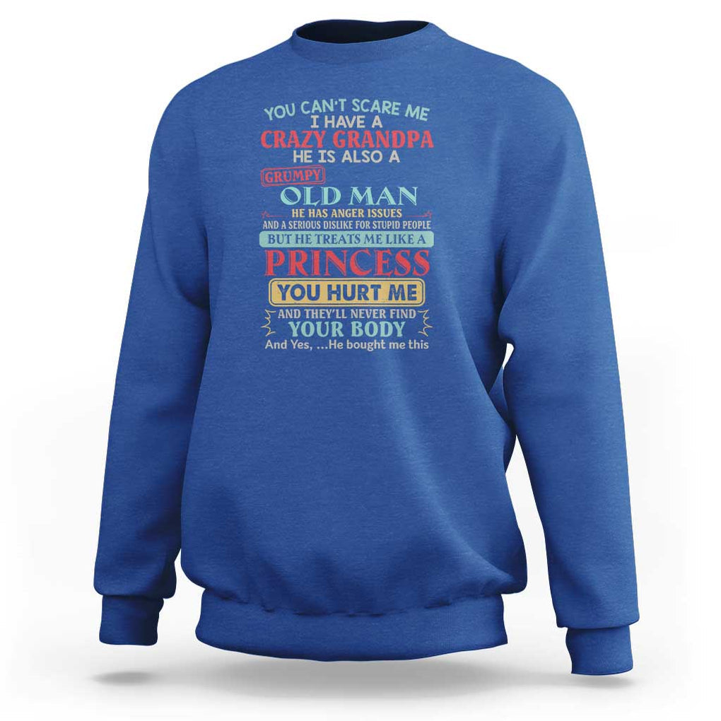 You Can't Scare Me, I Have a Crazy Grandpa - Grumpy Old Man Sweatshirt Funny Granddaughter Gift TS01 Royal Blue Print Your Wear