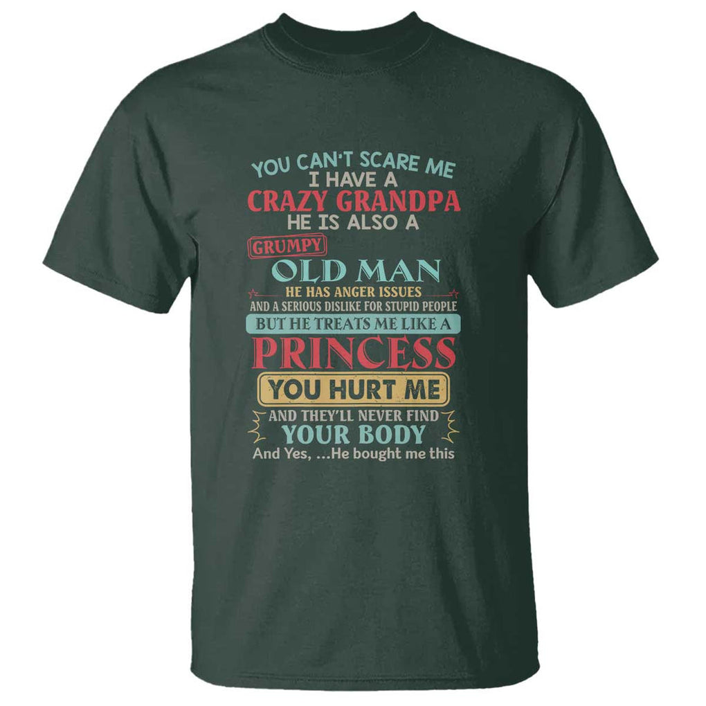 You Can't Scare Me, I Have a Crazy Grandpa - Grumpy Old Man T Shirt Funny Granddaughter Gift TS01 Dark Forest Green Print Your Wear