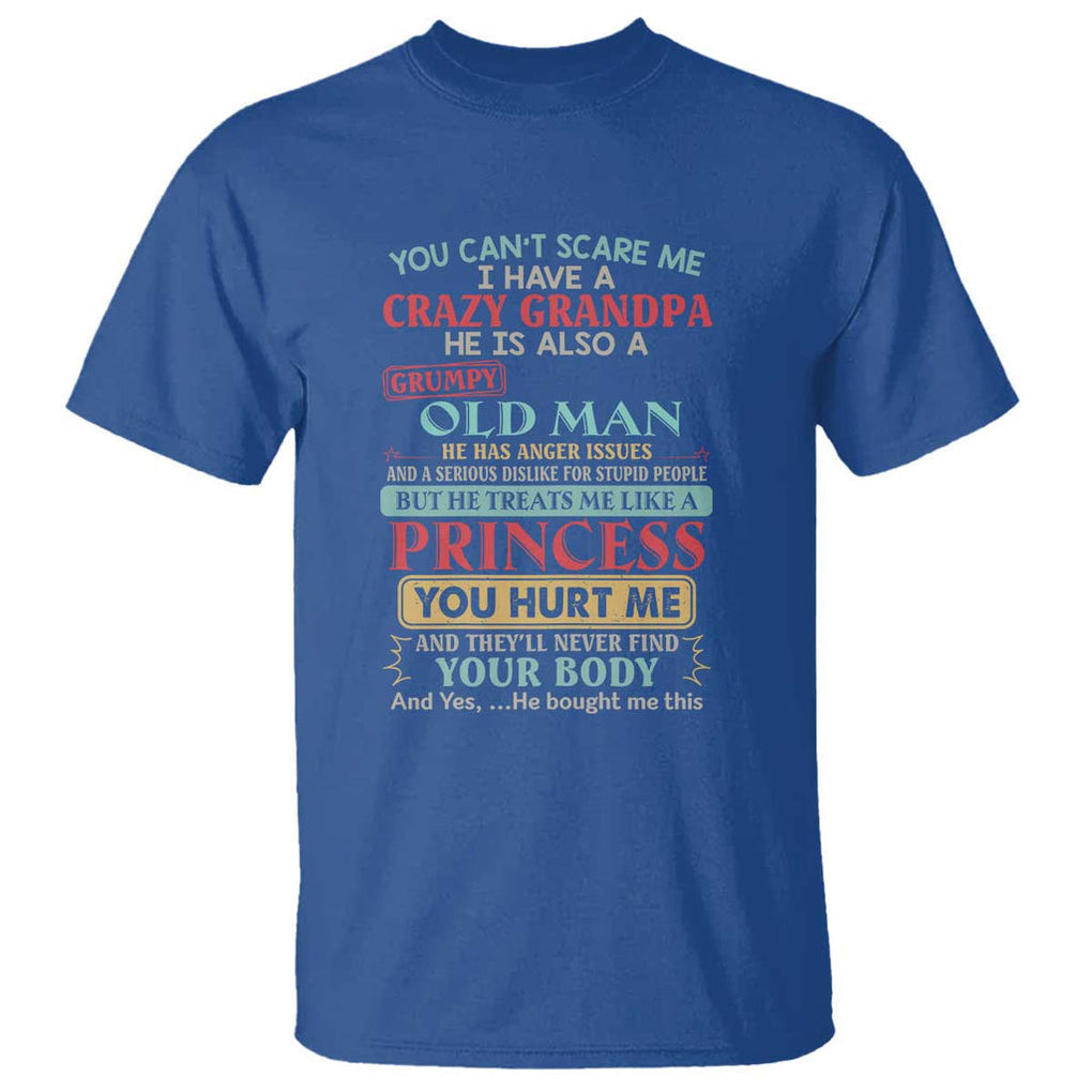 You Can't Scare Me, I Have a Crazy Grandpa - Grumpy Old Man T Shirt Funny Granddaughter Gift TS01 Royal Blue Print Your Wear