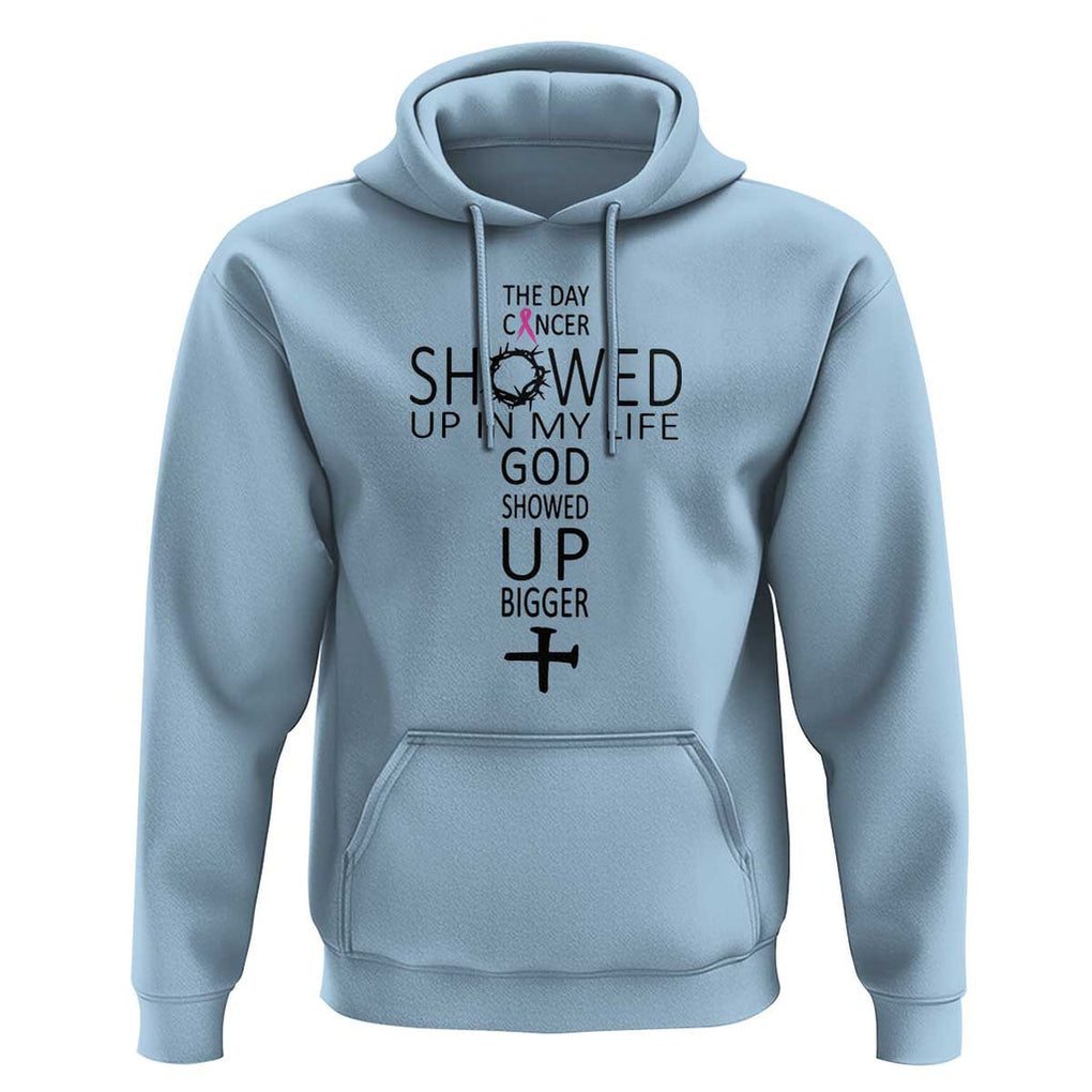 The Day Cancer Showed Up, God Showed Up Bigger - Inspirational Faith & Cancer Support Hoodie TS01 Light Blue Print Your Wear