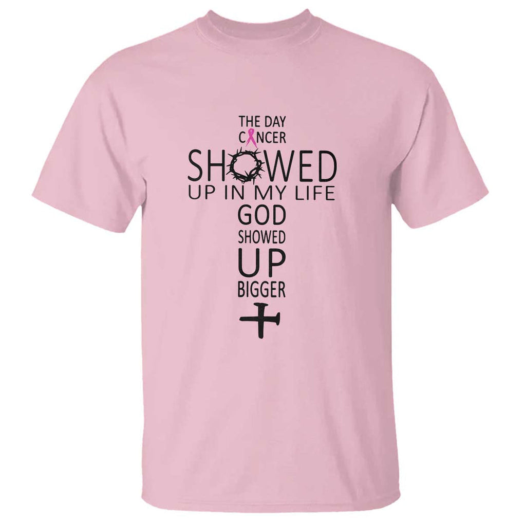 The Day Cancer Showed Up, God Showed Up Bigger - Inspirational Faith & Cancer Support T Shirt TS01 Light Pink Print Your Wear