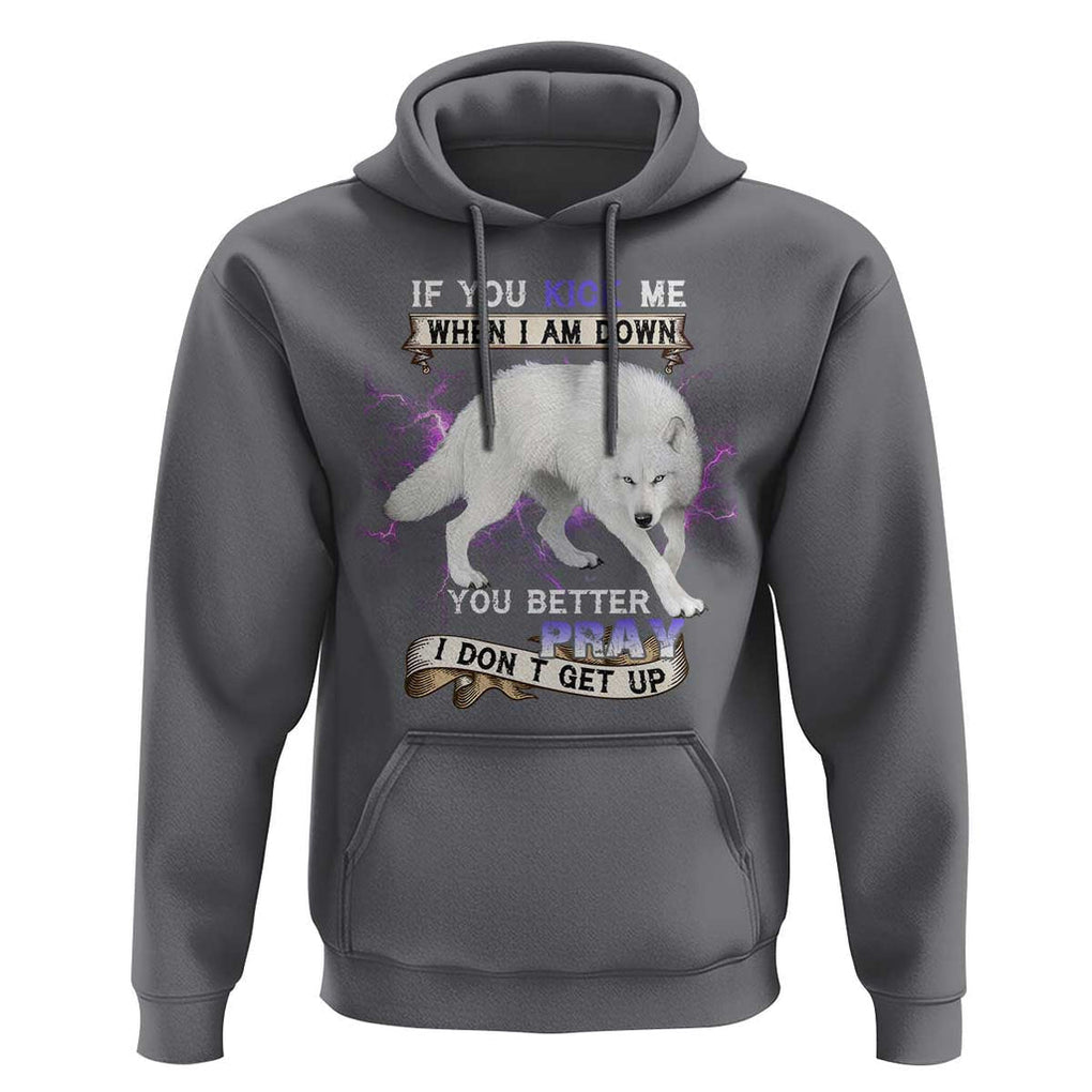 If You Kick Me When I'm Down, You Better Hope I Dont Get Up Hoodie Wolf Spirit & Resilience TS01 Charcoal Print Your Wear