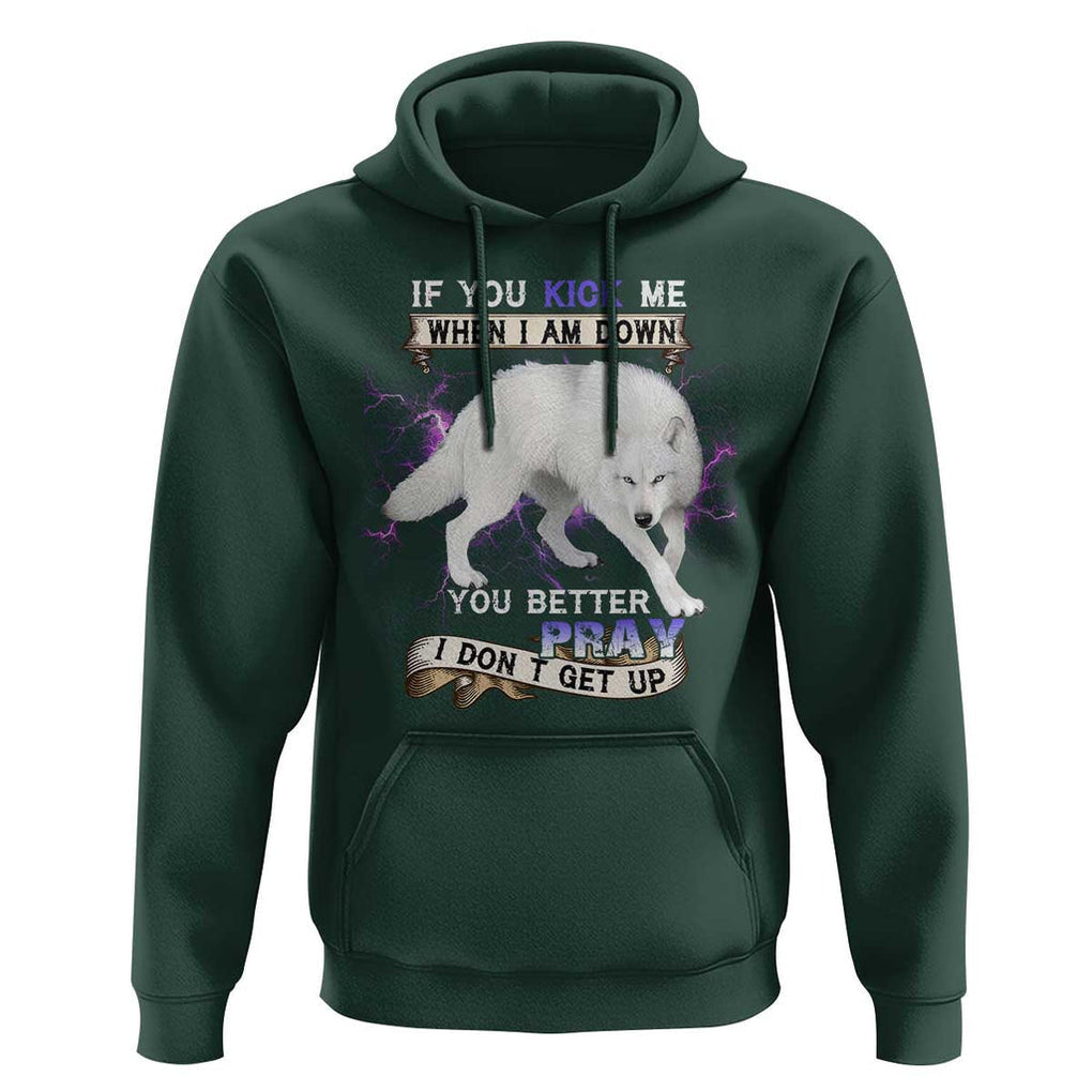 If You Kick Me When I'm Down, You Better Hope I Dont Get Up Hoodie Wolf Spirit & Resilience TS01 Dark Forest Green Print Your Wear