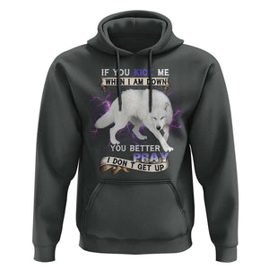 If You Kick Me When I'm Down, You Better Hope I Dont Get Up Hoodie Wolf Spirit & Resilience TS01 Dark Heather Print Your Wear