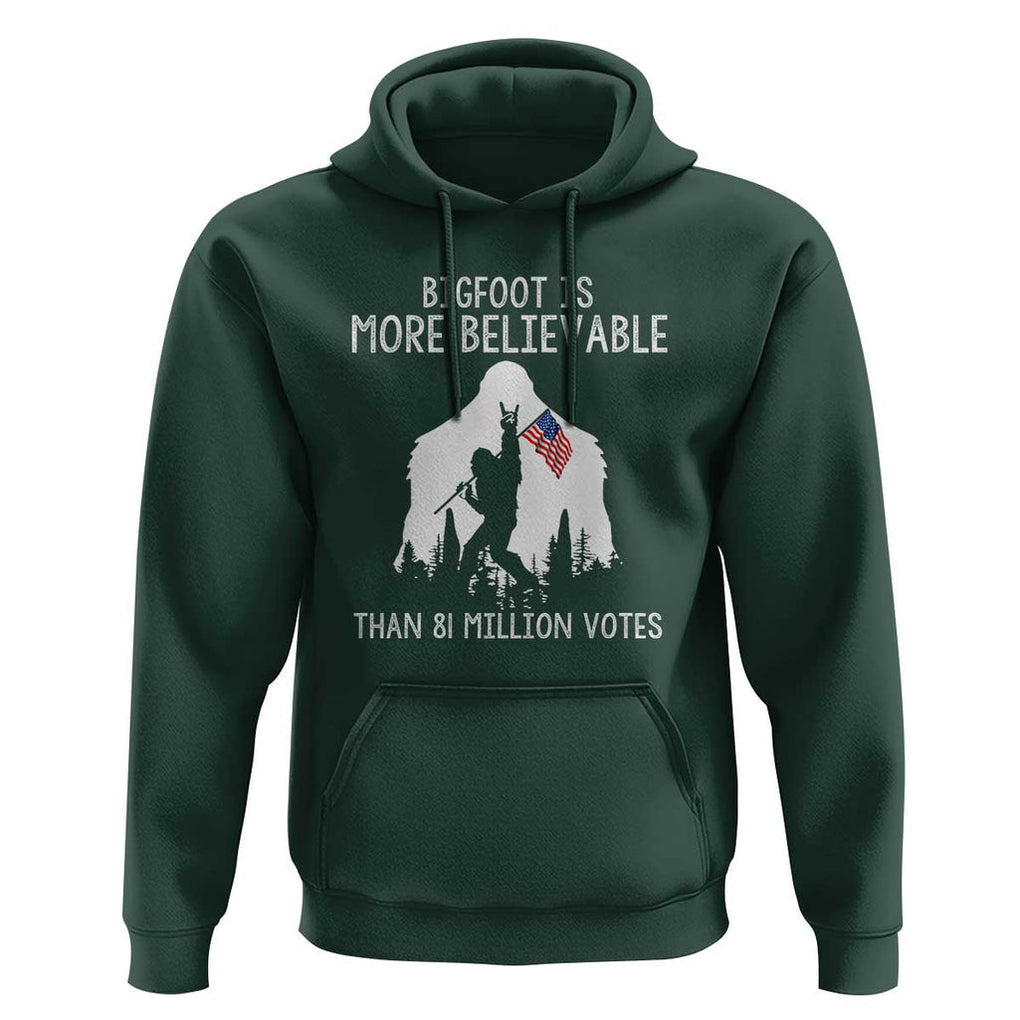 Bigfoot Is More Believable Than 81 Million Votes Hoodie Patriotic Design TS01 Dark Forest Green Print Your Wear
