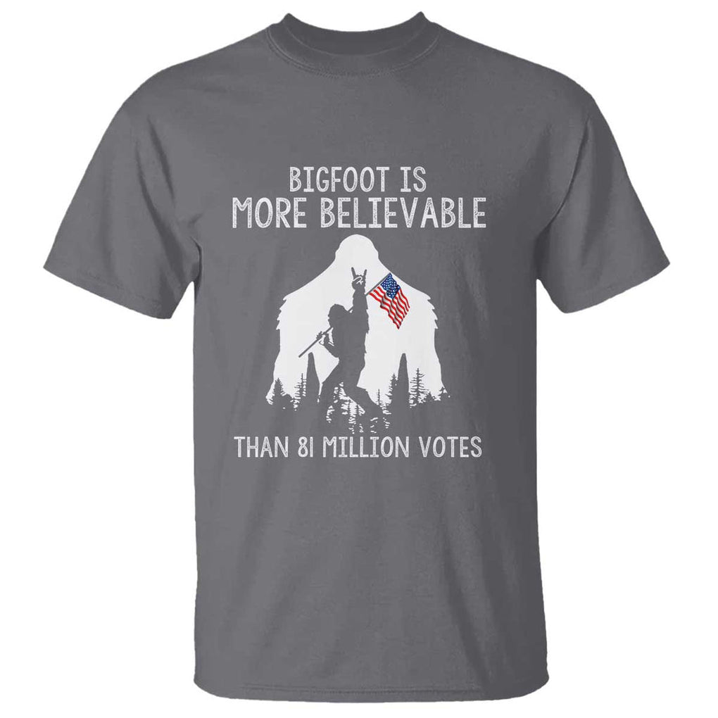 Bigfoot Is More Believable Than 81 Million Votes T Shirt Patriotic Design TS01 Charcoal Print Your Wear