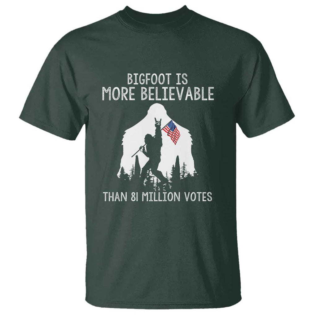 Bigfoot Is More Believable Than 81 Million Votes T Shirt Patriotic Design TS01 Dark Forest Green Print Your Wear