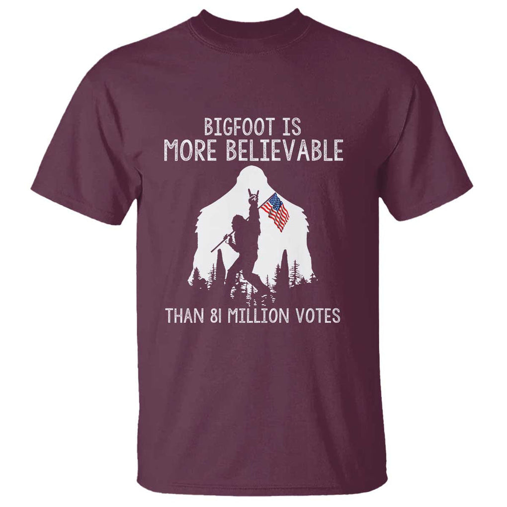 Bigfoot Is More Believable Than 81 Million Votes T Shirt Patriotic Design TS01 Maroon Print Your Wear