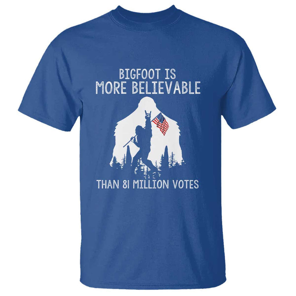 Bigfoot Is More Believable Than 81 Million Votes T Shirt Patriotic Design TS01 Royal Blue Print Your Wear
