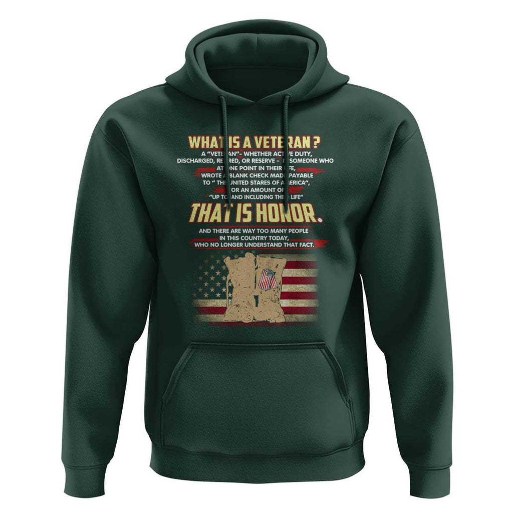 What Is a Veteran That Is Honor - Patriotic Tribute Hoodie Veterans Day Appreciation TS01 Dark Forest Green Print Your Wear