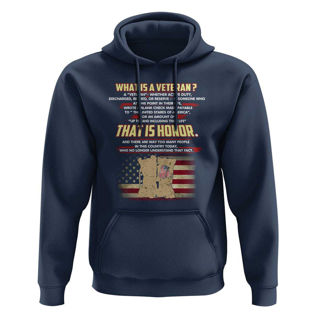 What Is a Veteran That Is Honor - Patriotic Tribute Hoodie Veterans Day Appreciation TS01 Navy Print Your Wear