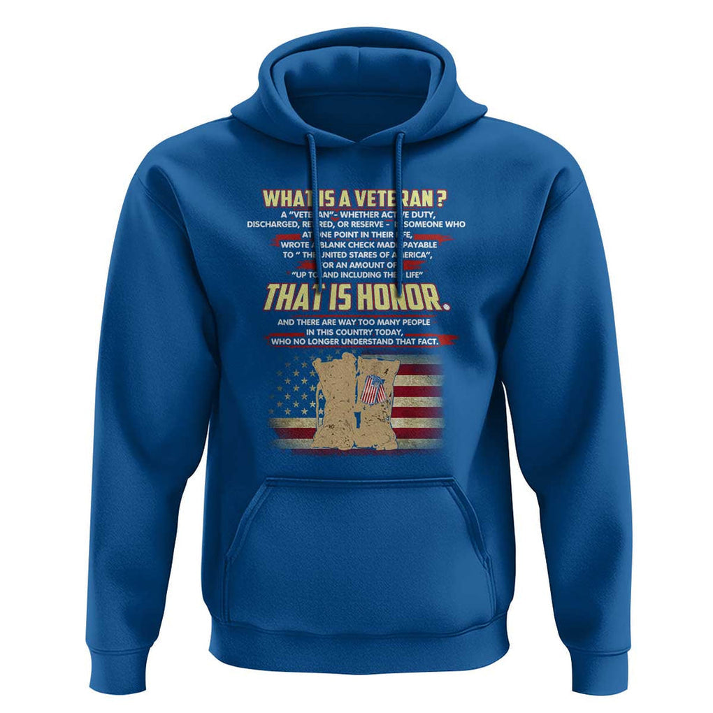 What Is a Veteran That Is Honor - Patriotic Tribute Hoodie Veterans Day Appreciation TS01 Royal Blue Print Your Wear