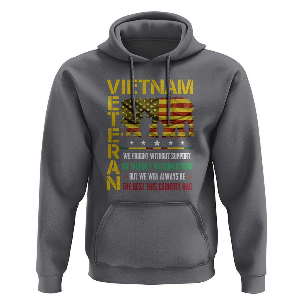 Vietnam Veteran Hoodie We Fought Without Support, We Weren't Welcomed Home - Patriotic Military Tribute TS01 Charcoal Print Your Wear