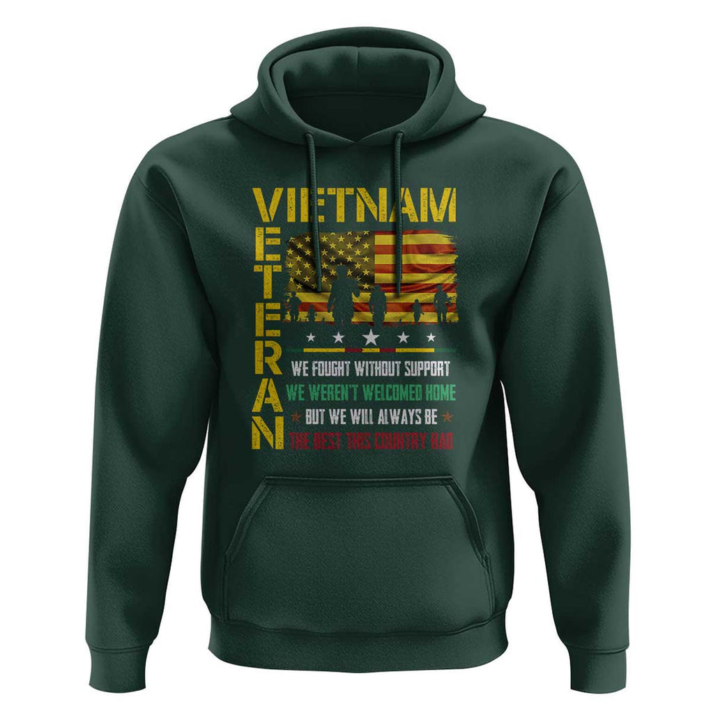 Vietnam Veteran Hoodie We Fought Without Support, We Weren't Welcomed Home - Patriotic Military Tribute TS01 Dark Forest Green Print Your Wear