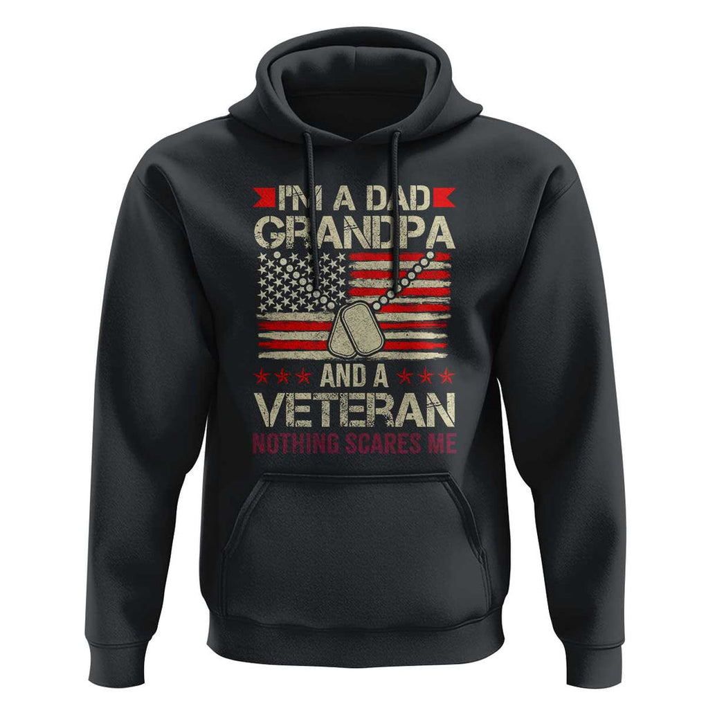 I'm a Dad, Grandpa, and Veteran Hoodie Nothing Scares Me - Proud Military Father's Day TS01 Black Print Your Wear