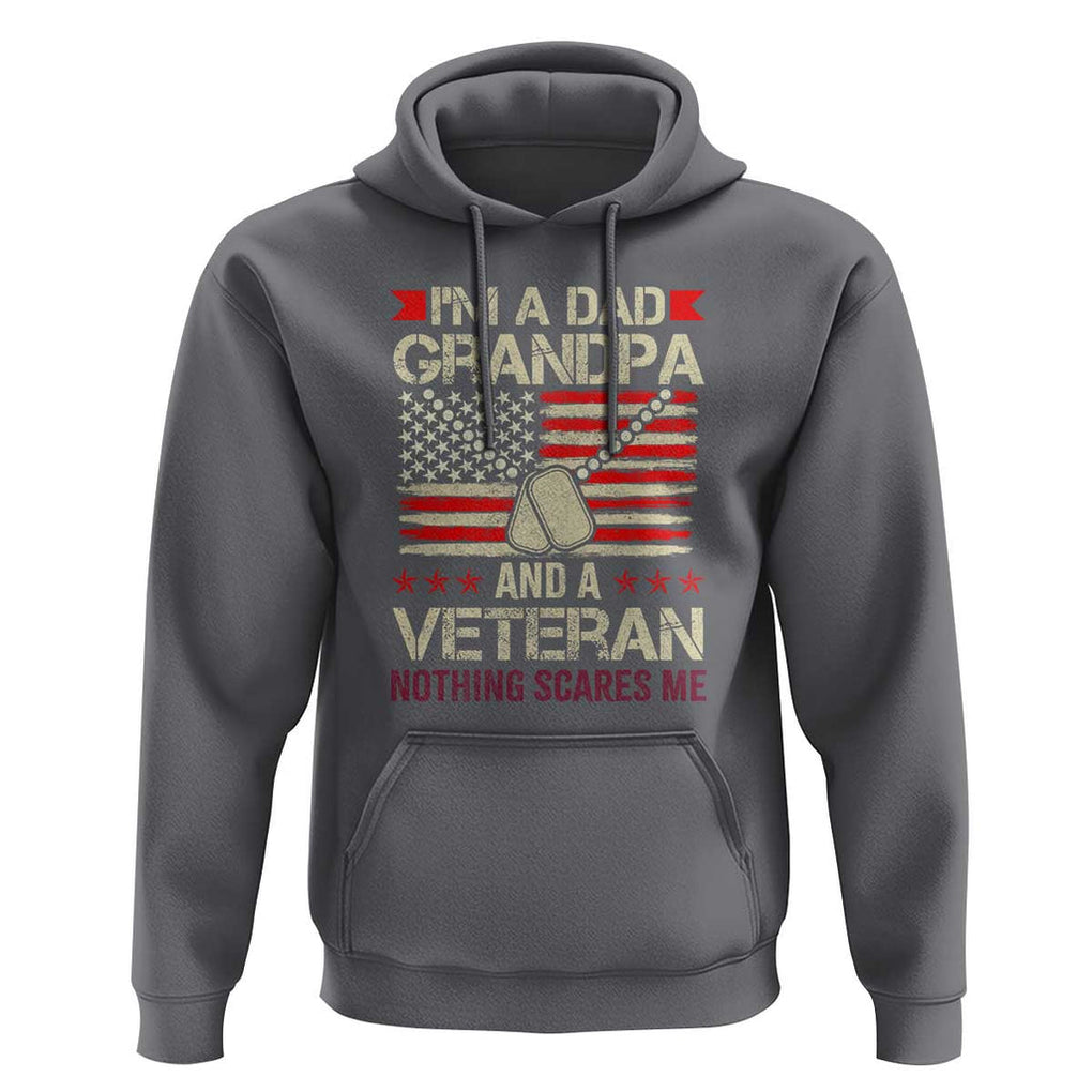 I'm a Dad, Grandpa, and Veteran Hoodie Nothing Scares Me - Proud Military Father's Day TS01 Charcoal Print Your Wear