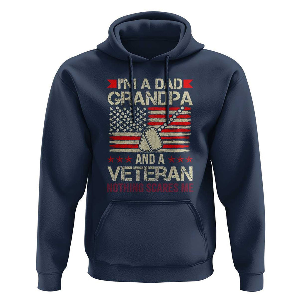 I'm a Dad, Grandpa, and Veteran Hoodie Nothing Scares Me - Proud Military Father's Day TS01 Navy Print Your Wear