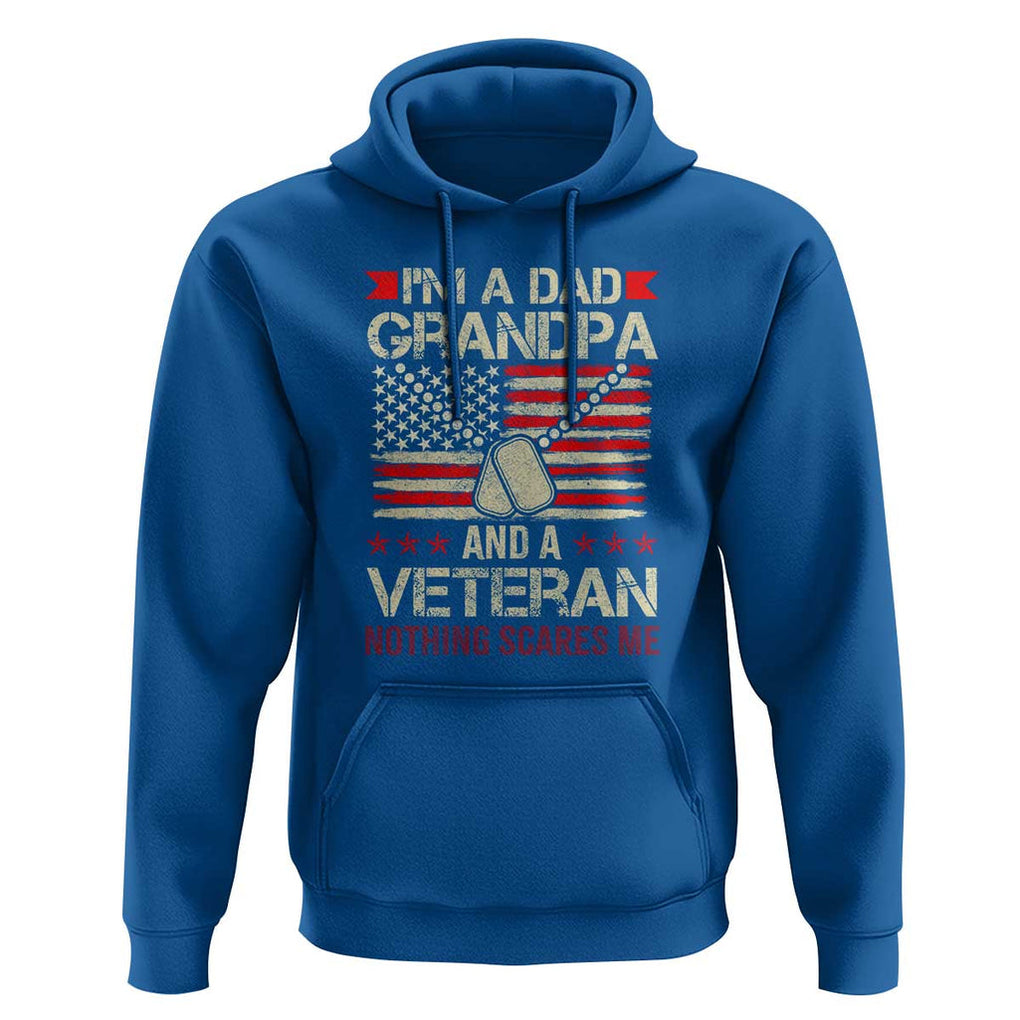 I'm a Dad, Grandpa, and Veteran Hoodie Nothing Scares Me - Proud Military Father's Day TS01 Royal Blue Print Your Wear